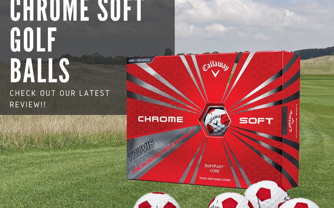 Callaway Chrome Soft Golf Balls Review